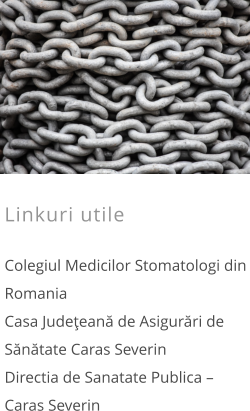 Linkuri utile  Colegiul Medicilor Stomatologi din Romania Casa Judeţeană de Asigurări de Sănătate Caras Severin Directia de Sanatate Publica – Caras Severin