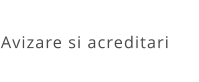 Avizare si acreditari